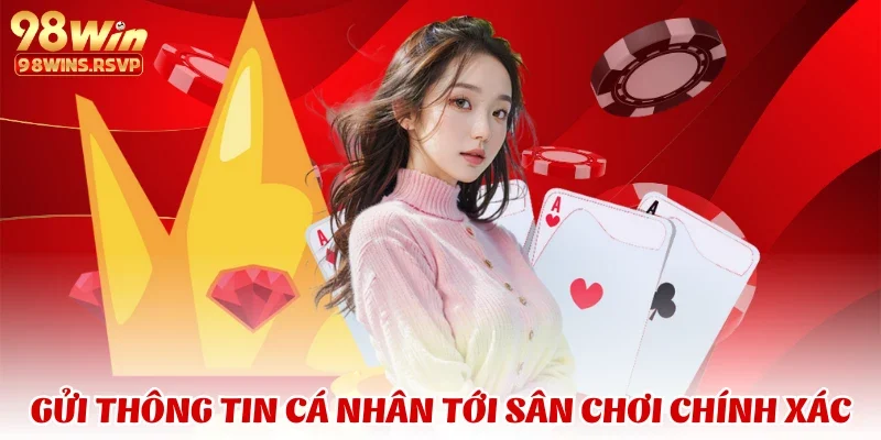 Gửi thông tin cá nhân tới sân chơi chính xác