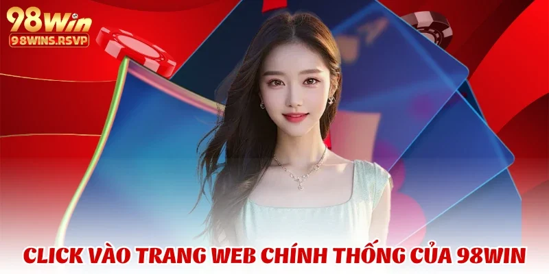 Click vào trang web chính thống của 98win