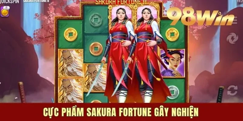 Cực phẩm Sakura Fortune gây nghiện